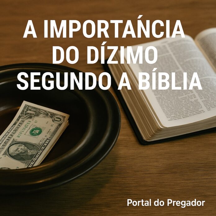 A Importância do Dízimo Segundo a Bíblia